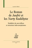 Laurent Alibert - Le Roman de Jaufré et les Narty Kaddzytae - Modalités du merveilleux et structures indo-européennes.
