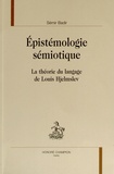 Sémir Badir - Epistémologie sémiotique - La théorie du langage de Louis Hjelmslev.