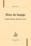 Carole Auroy - Hôtes du langage - Claudel, Mauriac, Bernanos, Green.