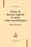 Frédéric Gachet - Incises de discours rapporté et autres verbes parenthétiques - Etude grammaticale.