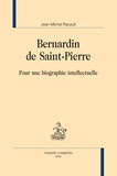 Jean-Michel Racault - Bernardin de Saint-Pierre - Pour une biographie intellectuelle.