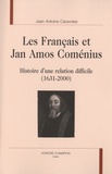 Jean Antoine Caravolas - Les Français et Jan Amos Coménius - Histoire d'une relation difficile (1631-2000).