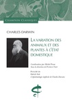 Charles Darwin et Patrick Tort - La variation des animaux et des plantes à l'état domestique - Précédé de L'épistémologie implicite de Charles Darwin.