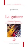 Jean Pruvost - La guitare - "Profusions d'harmonies...contre mon ventre, dans mes bras".