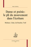 Alice Godfroy - Danse et poésie : le pli du mouvement dans l'écriture - Michaux, Celan, du Bouchet, Noël.