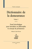 Francis Jacques - Dictionnaire de la demeurance - Essai lexicologique pour introduire en philosophie le concept de permanence, 2 volumes.