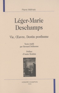 Pierre Méthais - Léger-Marie Deschamps - Vie, oeuvre, destin posthume.