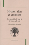 Anna Caiozzo - Mythes, rites et émotions - Les funérailles le long de la Route de la soie.