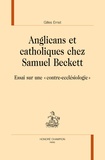 Gilles Ernst - Anglicans et catholiques chez Samuel Beckett - Essai sur une "contre-ecclésiologie".