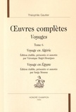 Théophile Gautier - Oeuvres complètes - Voyages Tome 6, Voyage en Algérie ; Voyage en Egypte.