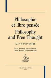 Lorenzo Bianchi et Nicole Gengoux - Philosophie et libre pensée - XVIIe et XVIIIe siècles.