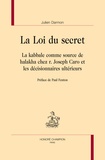 Julien Darmon - La loi du secret - La kabbale comme source de halakha chez r. Joseph Caro et les décisionnaires ultérieurs.