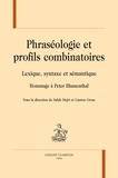 Salah Mejri et Gaston Gross - Phraséologie et profils combinatoires - Lexique, syntaxe et sémantique - Hommage à Peter Blumenthal.