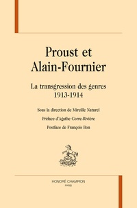 Mireille Naturel - Proust et Alain Fournier - La transgression des genres - 1913-1914.
