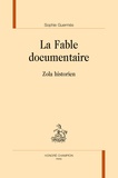 Sophie Guermès - La fable documentaire - Zola historien.