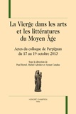 Paul Bretel et Michel Adroher - La Vierge dans les arts et les littératures du Moyen Age - Actes du colloque de Perpignan du 17 au 19 octobre 2013.