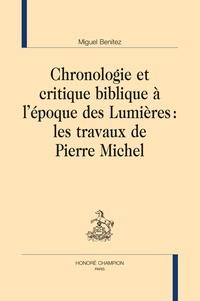 Miguel Benitez - Chronologie et critique biblique à l'époque des Lumières - Les travaux de Pierre Michel.