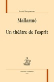 André Stanguennec - Mallarmé - Un théâtre de l'esprit.