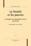 Jean-Pierre Gutton - La société et les pauvres - L'exemple de la généralité de Lyon (1534-1789).