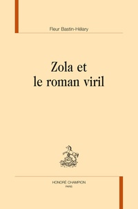 Fleur Bastin-Hélary - Zola et le roman viril.