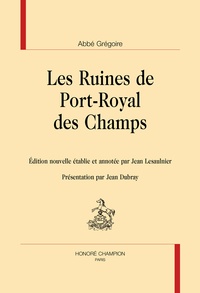  Abbé Grégoire - Les ruines de Port-Royal des Champs.