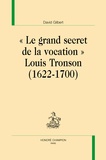 David Gilbert - "Le grand secret de la vocation" - Louis Tronson (1622-1700).