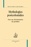 Etienne Achille et Lydie Moudileno - Mythologies postcoloniales - Pour une décolonisation du quotidien.