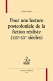Sylvie André - Pour une lecture postcoloniale de la fiction réaliste (XIXe-XXe siècles).