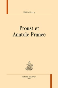 Valérie Dupuy - Proust et Anatole France.