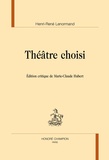 Henri-René Lenormand - Théâtre choisi.
