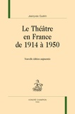 Jeanyves Guérin - Le théâtre en France de 1914 à 1950.