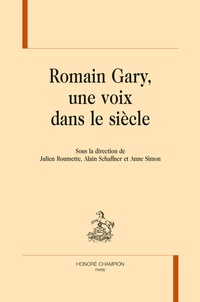 Julien Roumette et Alain Schaffner - Romain Gary, une voix dans le siècle.