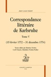 Jean-Louis Aubert et Cyril Francès - Correspondance littéraire de Karlsruhe - Tome 5 (15 février 1772 - 31 décembre 1774).