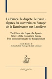 Myriam-Isabelle Ducrocq et Laïla Ghermani - Le prince, le despote, le tyran : figures du souverain en Europe, de la renaissance aux Lumières.