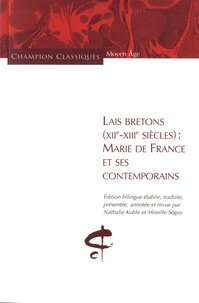 Nathalie Koble et Mireille Séguy - Lais bretons (XIIe-XIIIe siècles) : Marie de France et ses contemporains.