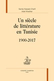 Samia Kassab-Charfi et Adel Khedher - Un siècle de littérature en Tunisie (1900-2017).