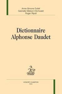 Anne-Simone Dufief et Gabrielle Melison-Hirchwald - Dictionnaire Alphonse Daudet.