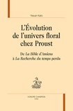 Yasué Kato - L'évolution de l'univers floral chez Proust - De La Bible d'Amiens à  La Recherche du temps perdu.