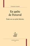 Christophe Imperiali - En quête de Perceval - Etude sur un mythe littéraire.