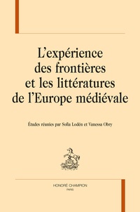Sofia Lodén et Vanessa Obry - L'expérience des frontières et les littératures de l'Europe médiévale.