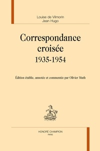 Louise de Vilmorin et Jean Hugo - Correspondance croisée (1935-1954).