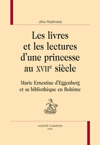 Jitka Radimska - Les livres et les lectures d'une princesse au XVIIe siècle - Marie Ernestine d'Eggenberg et sa bibliothèque en Bohême.