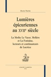 Bruno Roche - Lumières épicuriennes au XVIIe siècle - La Mothe Le Vayer, Molière et La Fontaine, lecteurs et continuateurs de Lucrèce.