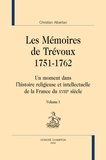 Christian Albertan - Les mémoires de Trévoux 1751-1762 - Un moment dans l'histoire religieuse et intellectuelle de la France du XVIIIe siècle - Pack en 3 volumes : Volumes 1 à 3.