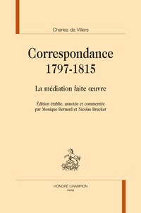 Charles de Villers - Correspondance 1797-1815 - La médiation faite oeuvre.