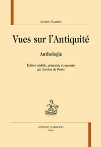 André Suarès - Vues sur l'Antiquité - Anthologie.