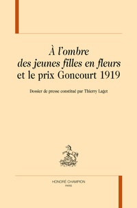 Thierry Laget - A l'ombre des jeunes filles en fleurs et le Prix Goncourt 1919.