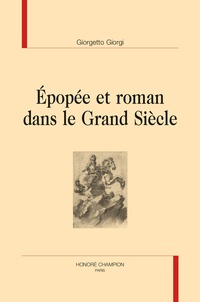 Giorgetto Giorgi - Epopée et roman dans le Grand Siècle.