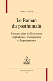 Amaury Dehoux - Le roman du posthumain - Parcours dans les littératures anglophones, francophones et hispanophones.