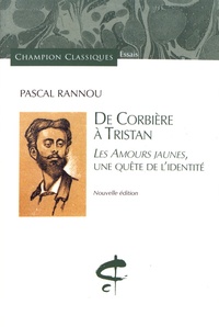 Pascal Rannou - De Corbière à Tristan - Les Amours jaunes, une quête de l'identité.